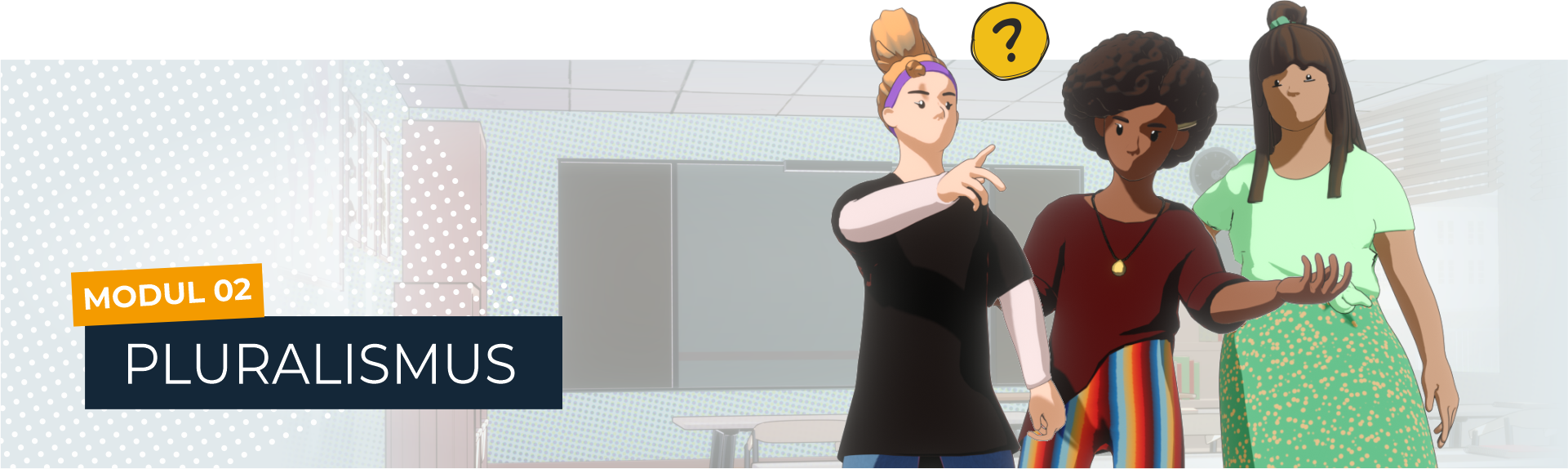 Links steht MODUL02 und PLURALISMUS. Rechts stehen 3 Hauptfiguren des MOOCs. Eine zeigt auf etwas, eine gelbes ? ist sichtbar