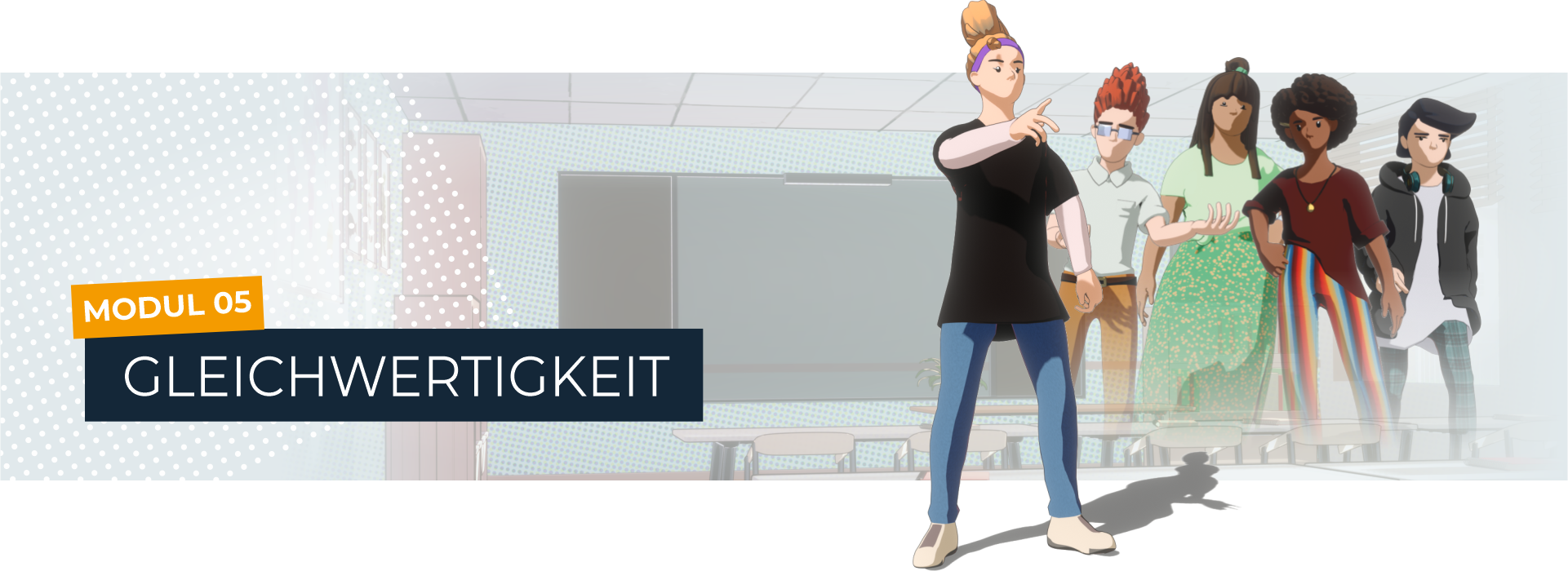 Links steht Modul 05 und GLEICHWERTIGKEIT. Rechts stehen die Hauptfiguren des MOOCs im Klassenzimmer. Eine zeigt auf etwas