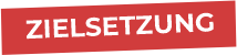 In einem roten Balken steht mit weißer Schrift ZIELSETZUNG.